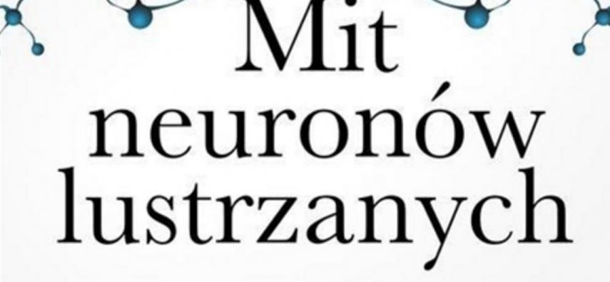 Mit (?) neuronów lustrzanych
