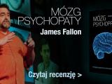 Mózg psychopaty - recenzja książki Jamesa Fallona